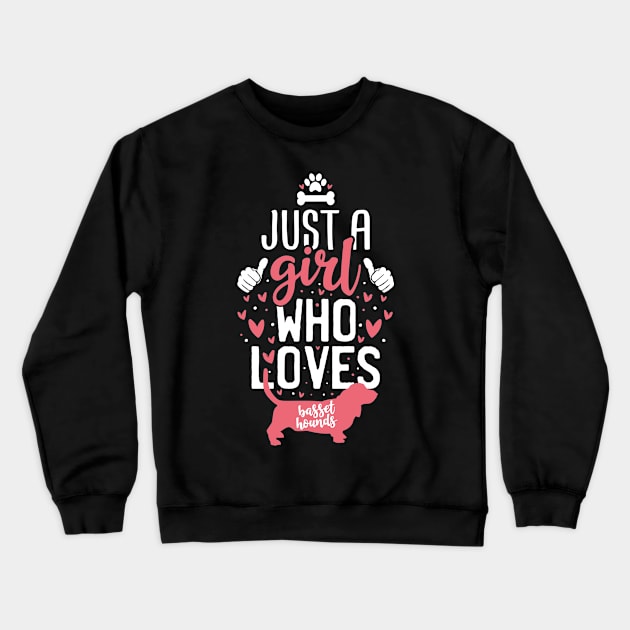 Just a Girl Who Loves Basset Hounds Crewneck Sweatshirt by Tesszero